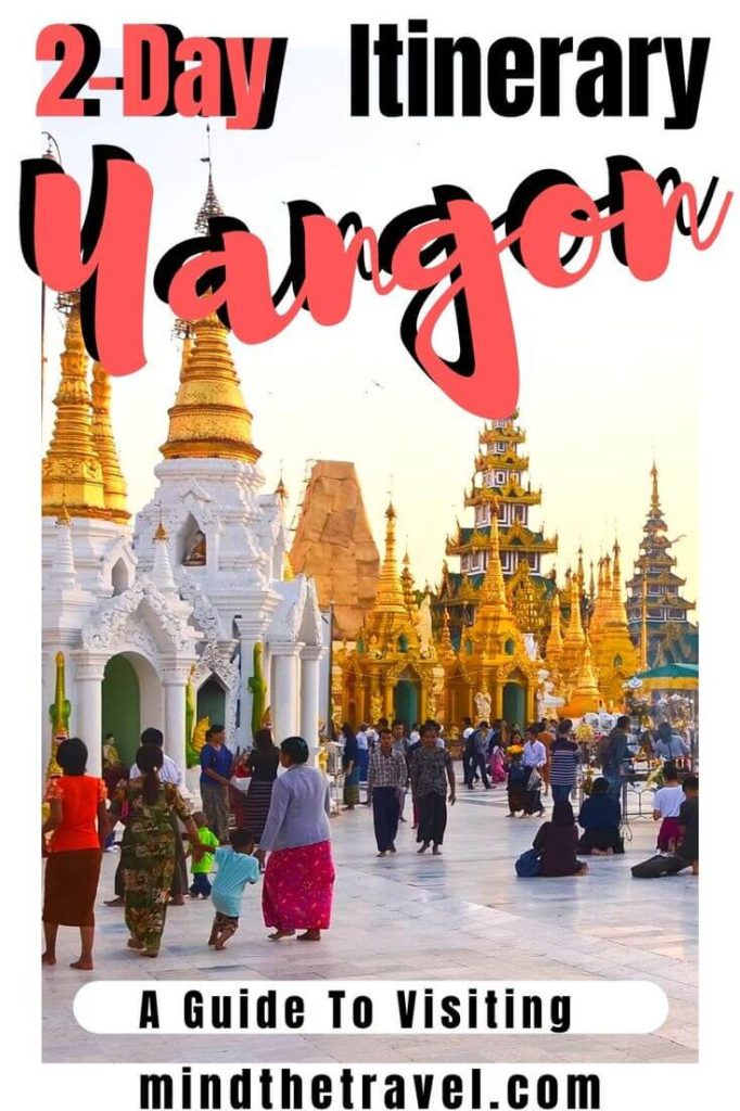 A guide to visiting Yangon. 2-Day Yangon Itinerary
